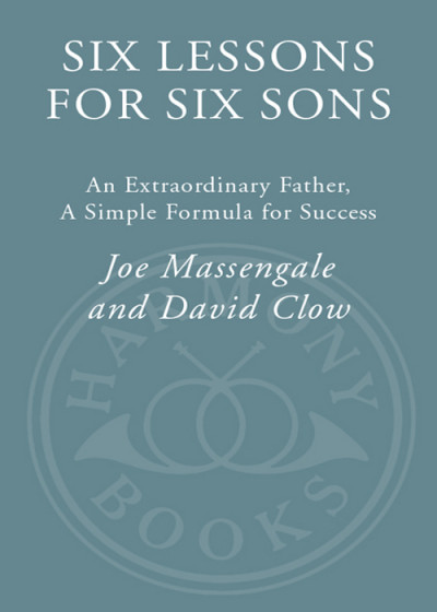 Six Lessons for Six Sons: An Extraordinary Father, a Simple Formula for Success - ... D3a4cd5ffbf4375f4198a3f63d129a9a