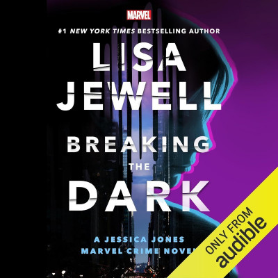 Breaking the Dark: A Jessica Jones Marvel Crime Novel - [AUDIOBOOK]