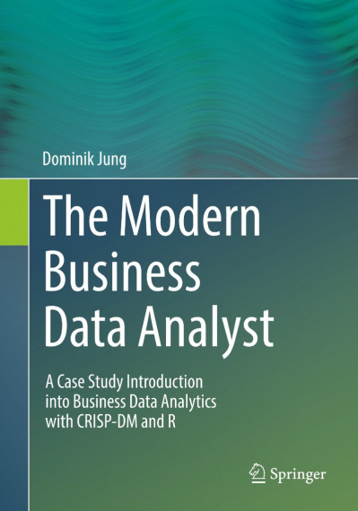 The Modern Business Data Analyst: A Case Study Introduction into Business Data Ana... 6faea7c353589b0386625499c4ec37ab