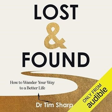 Lost & Found: How to Wander Your Way to a Better Life [Audiobook]