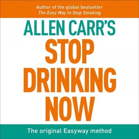 Allen Carr's Stop Drinking Now: The Original Easyway Method (Audiobook)