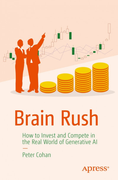 Brain Rush: How to Invest and Compete in the Real World of Generative AI - Peter C... Ec74c2b6cb37fd8e827db6ed3b2165c3