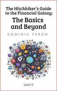 The Hitchhiker's Guide to the Financial Galaxy: The Basics and Beyond
