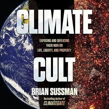 Climate Cult: Exposing and Defeating Their War on Life, Liberty, and Property [Audiobook]