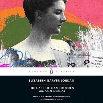 The Case of Lizzie Borden and Other Writings: Tales of a Newspaper Woman [Audiobook]