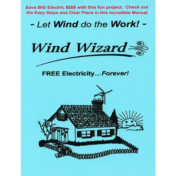 The Wind Wizard: Free Electricity - Forever! Let the Wind do the work - Go Green!