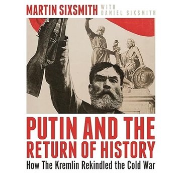 Putin and the Return of History: How the Kremlin Rekindled the Cold War [Audiobook]