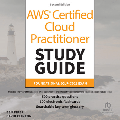 AWS Certified Cloud Practitioner Study Guide With 500 Practice Test Questions, 2nd Edition [Audio...