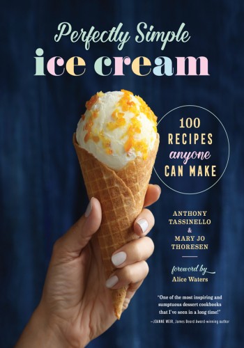 Perfectly Simple Ice Cream: 100 Recipes Anyone Can Make - Anthony Tassinello 5e81d4c1f36f113f8eb5b20226cb9d91