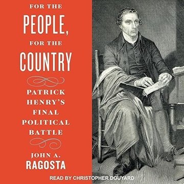 For the People, for the Country: Patrick Henry's Final Political Battle [Audiobook]