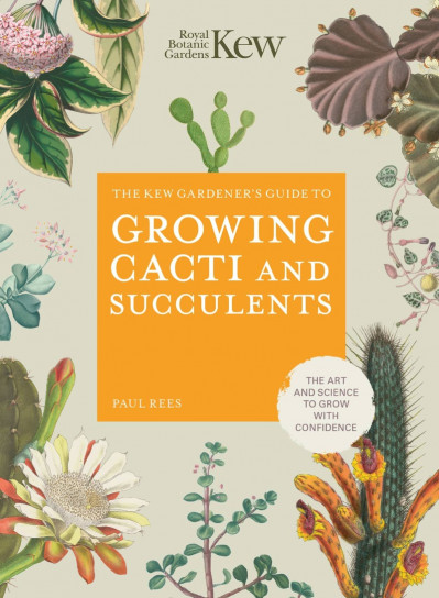 The Kew Gardener's Guide to Growing Cacti and Succulents - ROYAL BOTANIC GARDENS KEW 7564ea1a81a8b6992bcbbaa0f6e537e4