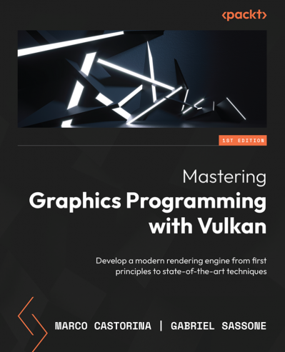 Mastering Graphics Programming with Vulkan: Develop a modern rendering engine from... 5e8f9ac7817ef0dd836d854d0d405d34