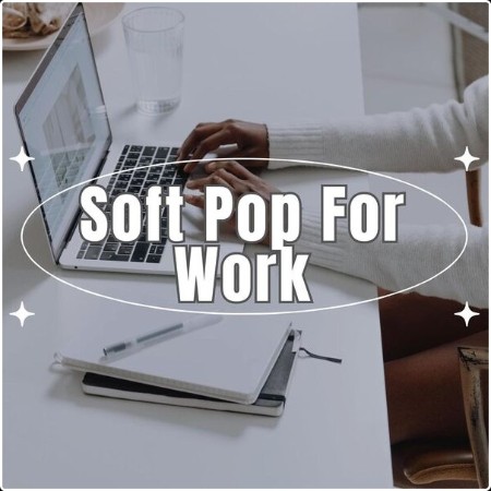 Various Artists - Soft Pop For Work (2024) Mp3 320kbps  07ae1438e19576c7f0b83f93df86a0ee