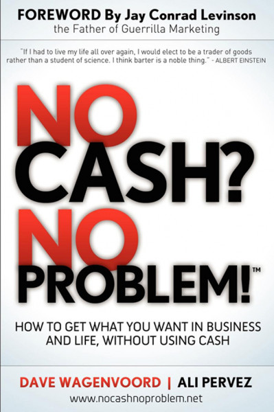 No Cash? No Problem!: How to Get What You Want in Business and Life, Without Using... 81c0134dc1c1812b3bf67fb7abc4f111