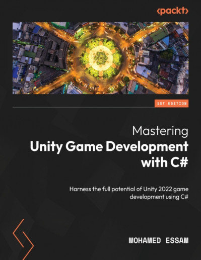 Mastering Unity Game Development with C#: Harness the full potential of Unity (202... Bf4dbc39320003818c0fbcdd2320831f