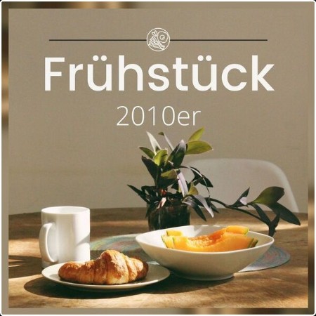 Various Artists - Frühstück - 2010er (2024) Mp3 320kbps  C7d51fe27932a947f9e07cc0b133e93b