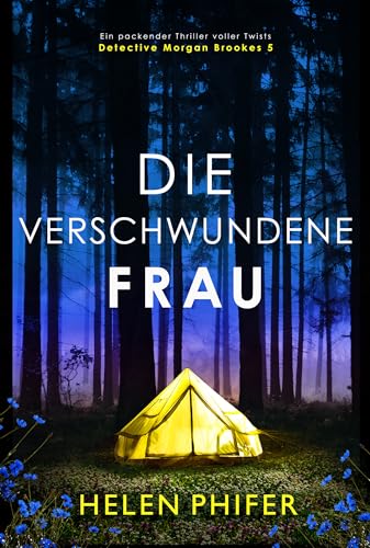Cover: Helen Phifer - Die verschwundene Frau: Ein packender Thriller voller Twists (Detective Morgan Brookes 5)