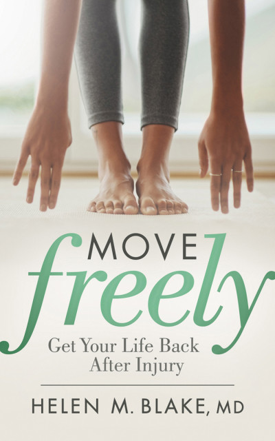 Move Freely: Get Your Life Back After Injury - Helen M. Blake MD Cbfc4b41074b7f205ff3a1fcc4e38244