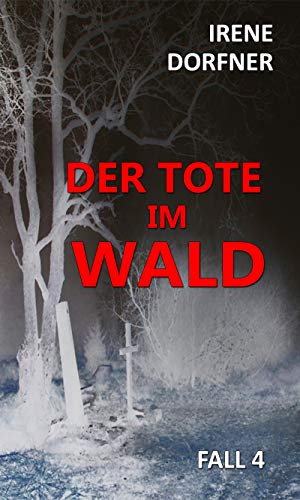 Cover: Irene Dorfner - Der Tote im Wald