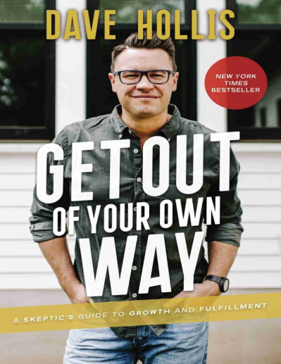 Get Out of Your Own Way: A Skeptic's Guide to Growth and Fulfillment - Dave Hollis 9a0100c1619519ba3e5eba9075c489a2