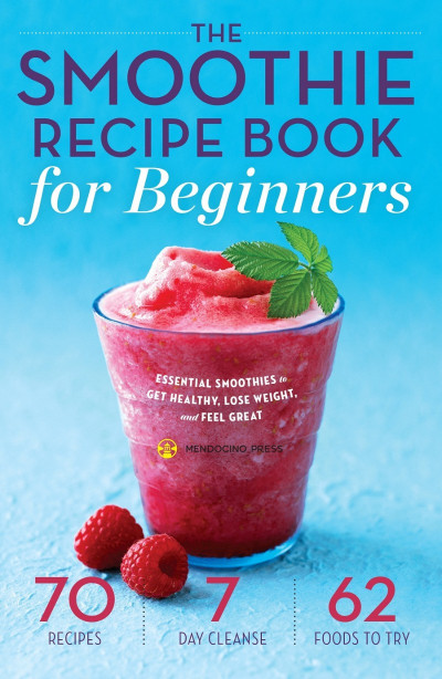 The Smoothie Recipe Book for Beginners: Essential Smoothies to Get Healthy, Lose W... 7a0a04342ba1fb9b43b488bf07cd0aaf