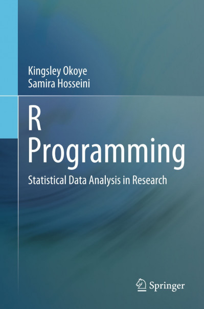 R Programming: Statistical Data Analysis in Research - Kingsley Okoye 318238425a0e483c4a1612b72b4f0db0