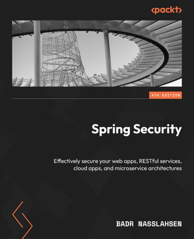 Spring Security: Effectively secure Your web apps, RESTful services, cloud apps, a... 1234e469f324d562d1bc8917a127e3c5