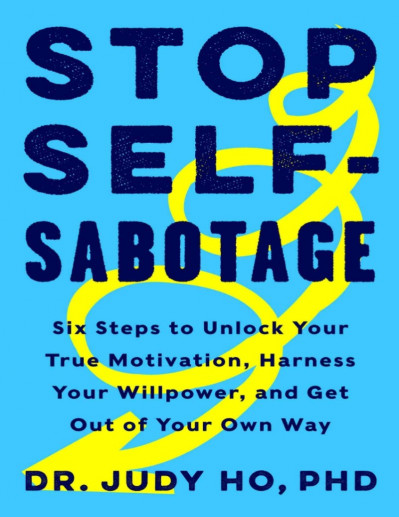 Stop Self-Sabotage: Six Steps to Unlock Your True Motivation, Harness Your WillPow... 31fa74c37db5f9991ddc2d40ba40c6ea