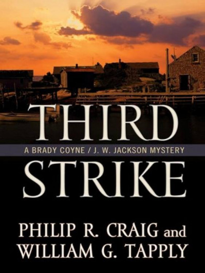 Third Strike: A Brady Coyne/J. W. Jackson Mystery - Philip R. Craig 26fffa2b08ce29eb3d37aed667efe501