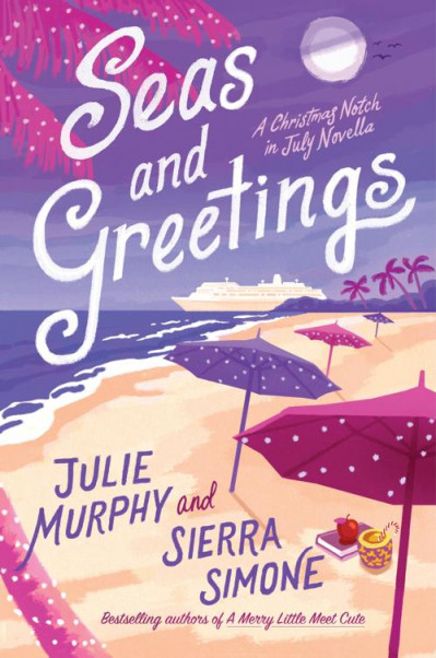 Seas and Greetings: A Christmas Notch in July Novella - Julie Murphy F27edbe4849b242b37299b1cd53a790a