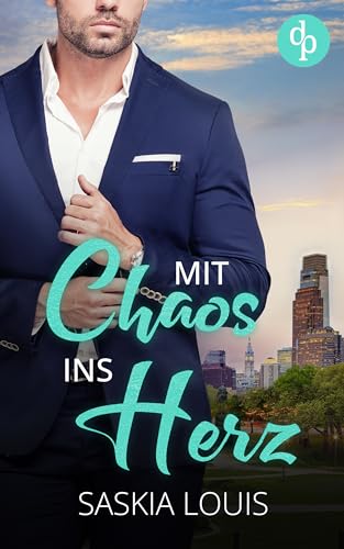 Saskia Louis - Mit Chaos ins Herz (Philadelphia Millionaires-Reihe 3)
