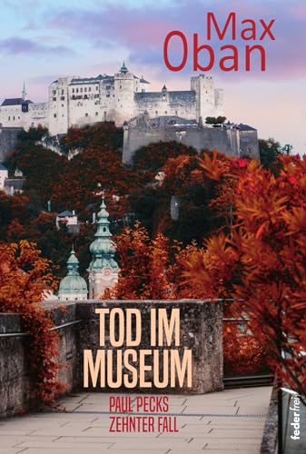 Max Oban - Tod im Museum: &Ouml;sterreich Krimi. Paul Pecks zehnter Fall (Paul Peck ermittelt)