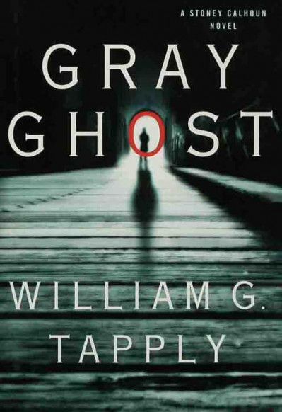 GRay Ghost: A Stoney Calhoun Novel - William G. Tapply