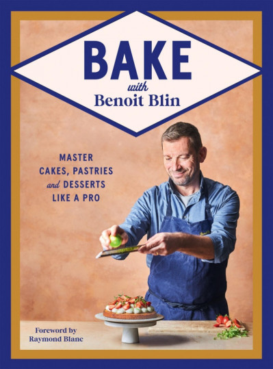 Bake with Benoit Blin: Master Cakes, Pastries and Desserts Like a Professional - B... E65d75199d1b78f46a2531ba67f4bb45