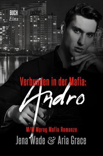 Cover: Jena Wade - Verbunden in der Mafia: Andro: M_M Mpreg Mafia Romanze