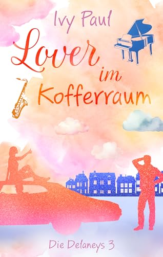 Ivy Paul - Lover im Kofferraum: Die Delaneys