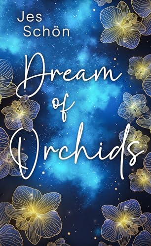 Jes Sch&ouml;n - Dream of Orchids : Liebesroman