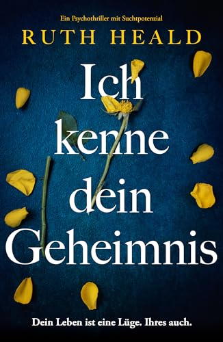 Ruth Heald - Ich kenne dein Geheimnis: Ein Psychothriller mit Suchtpotenzial