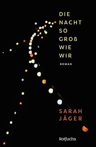 Cover: J&auml;ger, Sarah - Die Nacht so gro&szlig; wie wir