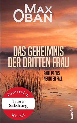 Max Oban - Das Geheimnis der dritten Frau: Paul Pecks neunter Fall. &Ouml;sterreich-Krimi (Paul Peck ermittelt)