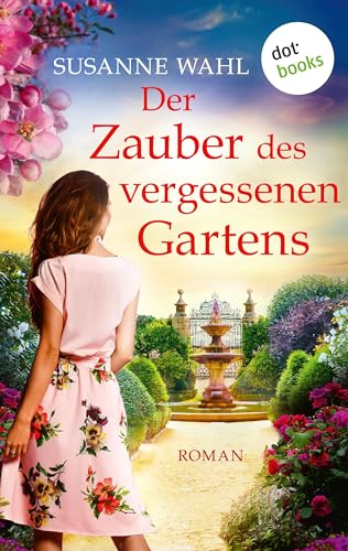 Cover: Susanne Wahl - Der Zauber des vergessenen Gartens