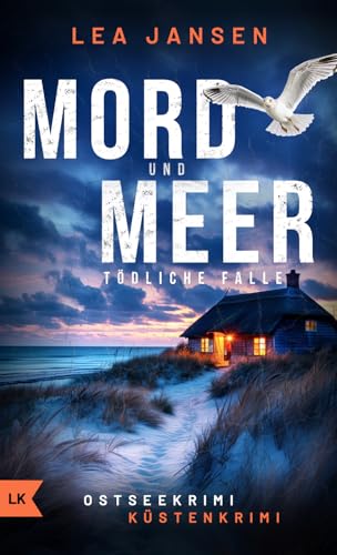 Lea Jansen - Mord Und Meer T&ouml;dliche Falle: K&uuml;stenkrimi Ostseekrimi (Larsson & Humboldt ermitteln 2)