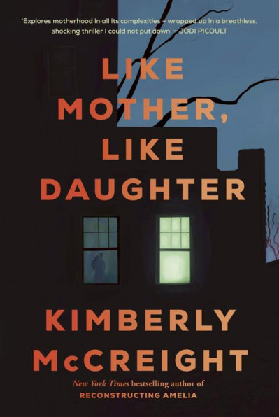 Like Mother, Like Daughter: A novel - Kimberly McCreight