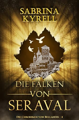 Sabrina Kyrell - Die Falken von Seraval (Die Chroniken von Bellandis 4)