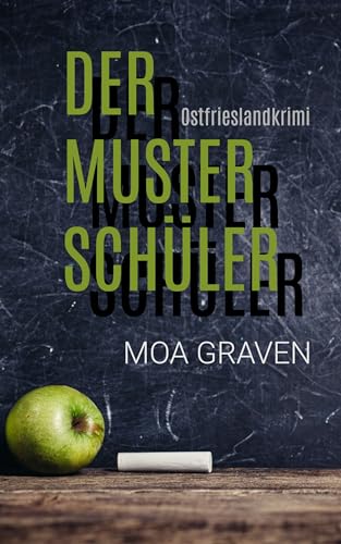 Moa Graven - Der Mustersch&uuml;ler: Ostfrieslandkrimi (Kommissar Guntram Krimi-Reihe 19)