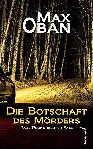 Max Oban - Die Botschaft des M&ouml;rders: Paul Pecks siebter Fall. &Ouml;sterreichkrimi (Paul Peck ermittelt)