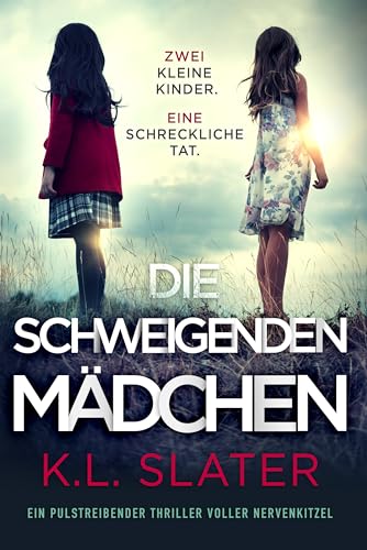 Cover: K.L. Slater - Die schweigenden M&auml;dchen: Ein pulstreibender Thriller voller Nervenkitzel