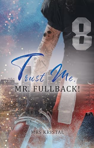 Cover: Mrs Kristal - Trust Me, Mr. Fullback! (Berkeley Bees Football 3)