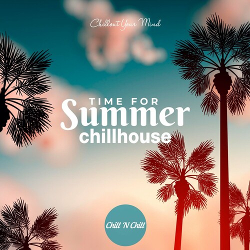 Time for Summer Chillhouse Chillout Your Mind (2024) FLAC