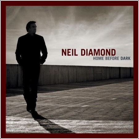 Neil Diamond - Home Before Dark (Deluxe Edition) (2024) [24Bit-44 1kHz] FLAC  F1dae07f80b32ed3a7e366e9a63e5547